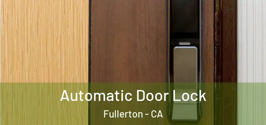  Automatic Door Lock Fullerton - CA