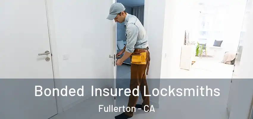  Bonded Insured Locksmiths Fullerton - CA