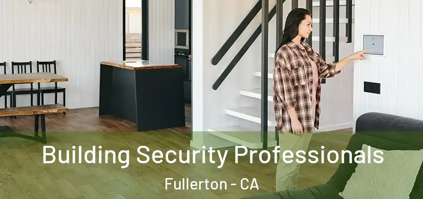 Building Security Professionals Fullerton - CA