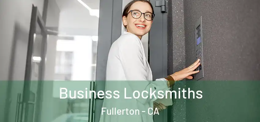 Business Locksmiths Fullerton - CA