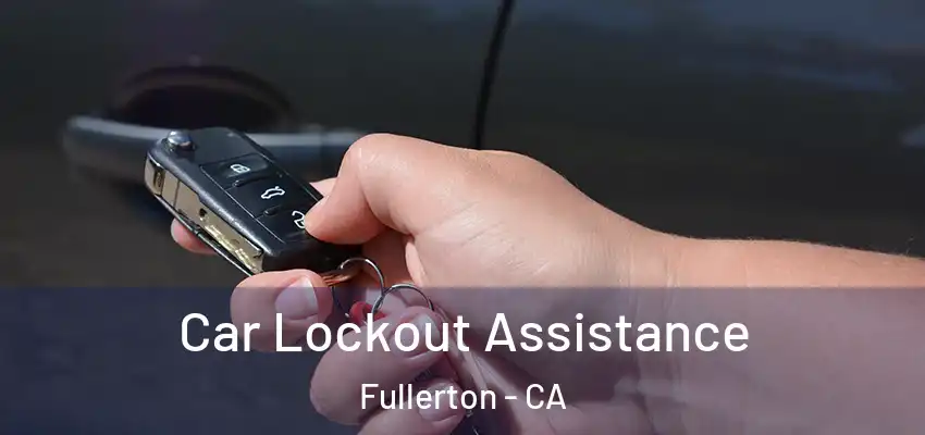  Car Lockout Assistance Fullerton - CA