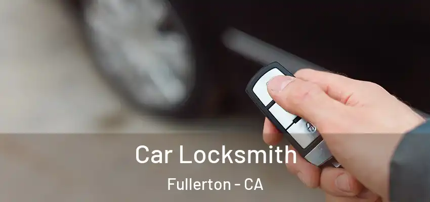  Car Locksmith Fullerton - CA