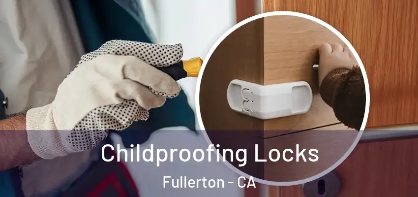  Childproofing Locks Fullerton - CA