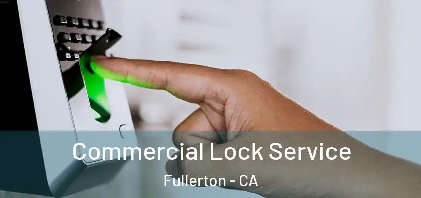  Commercial Lock Service Fullerton - CA