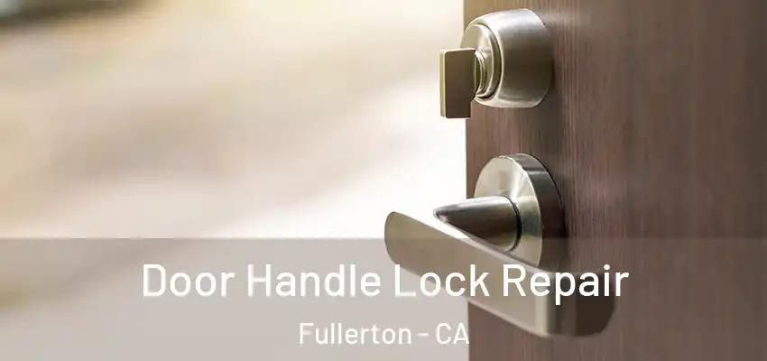  Door Handle Lock Repair Fullerton - CA