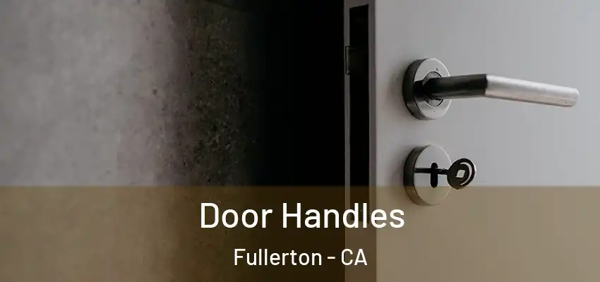  Door Handles Fullerton - CA