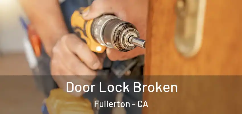  Door Lock Broken Fullerton - CA