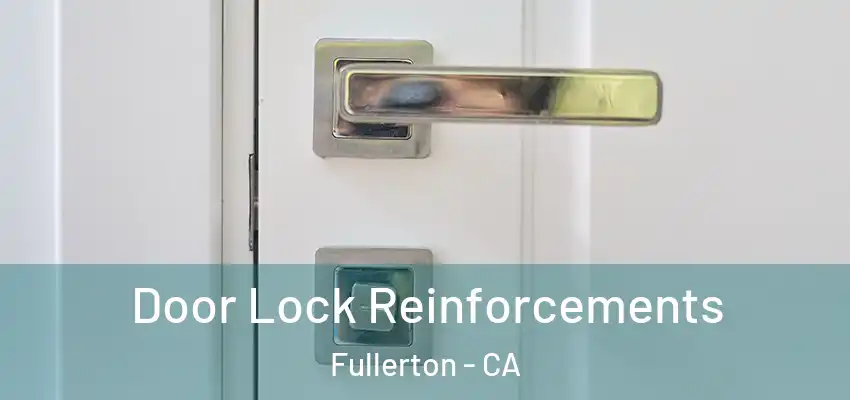  Door Lock Reinforcements Fullerton - CA