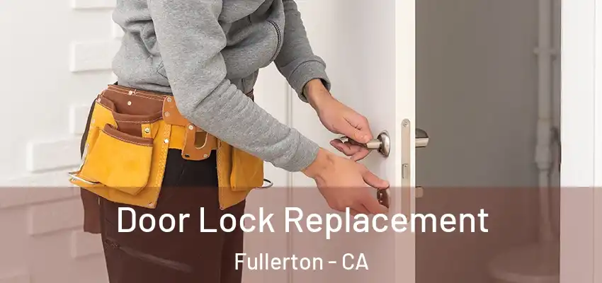  Door Lock Replacement Fullerton - CA