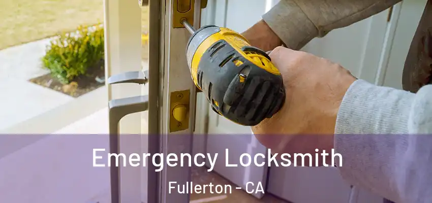  Emergency Locksmith Fullerton - CA