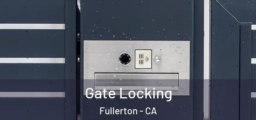  Gate Locking Fullerton - CA