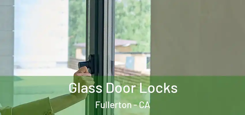 Glass Door Locks Fullerton - CA