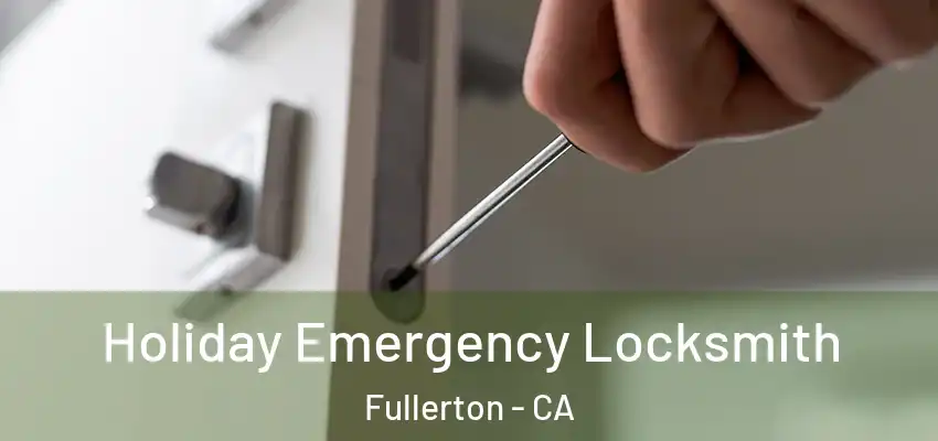  Holiday Emergency Locksmith Fullerton - CA