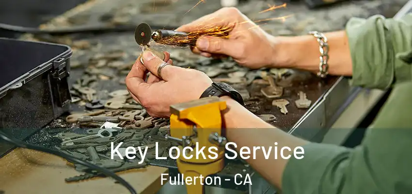  Key Locks Service Fullerton - CA