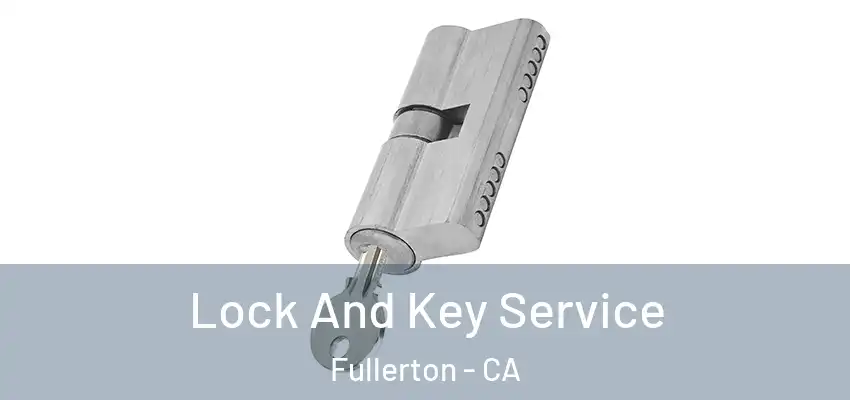 Lock And Key Service Fullerton - CA