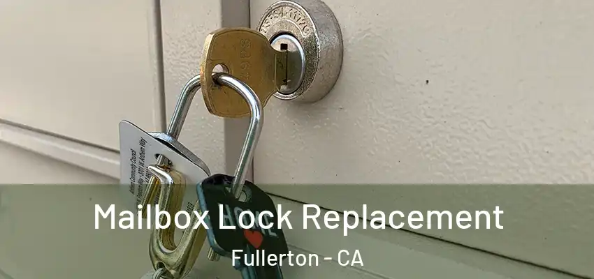  Mailbox Lock Replacement Fullerton - CA