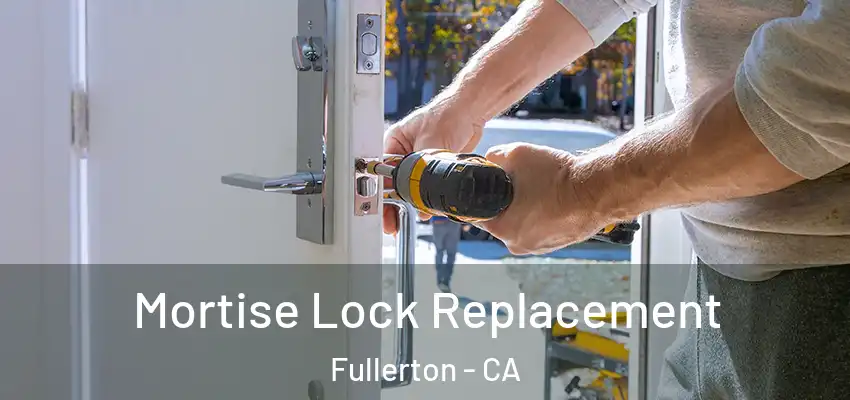  Mortise Lock Replacement Fullerton - CA