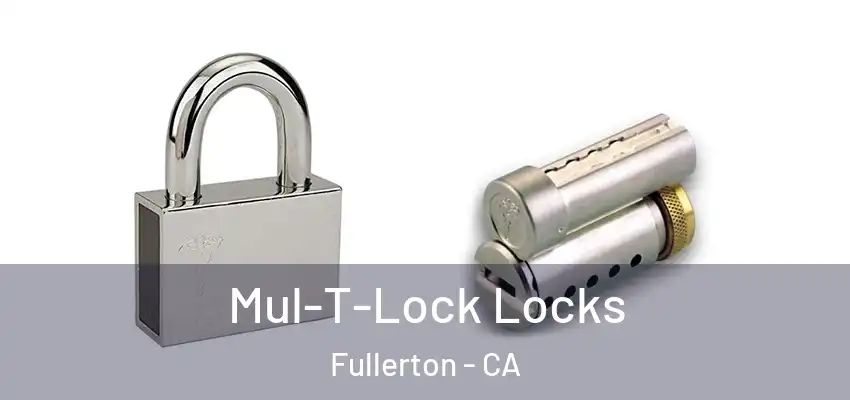  Mul-T-Lock Locks Fullerton - CA
