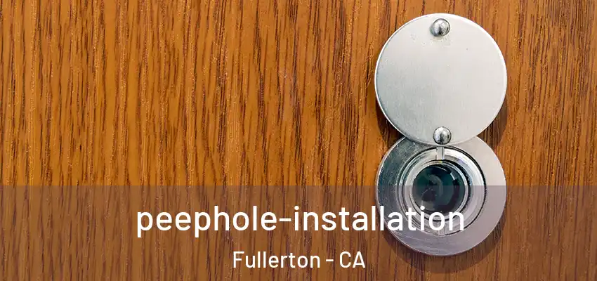  peephole-installation Fullerton - CA