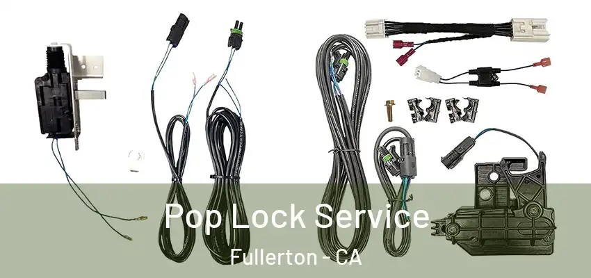 Pop Lock Service Fullerton - CA