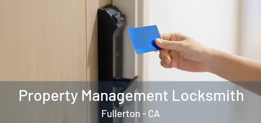  Property Management Locksmith Fullerton - CA