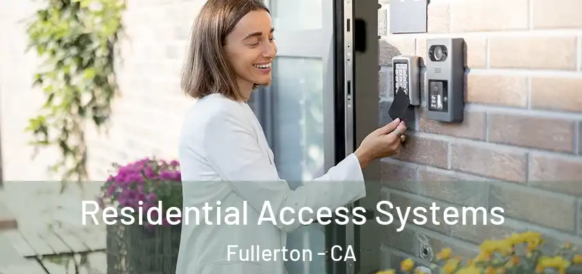 Residential Access Systems Fullerton - CA