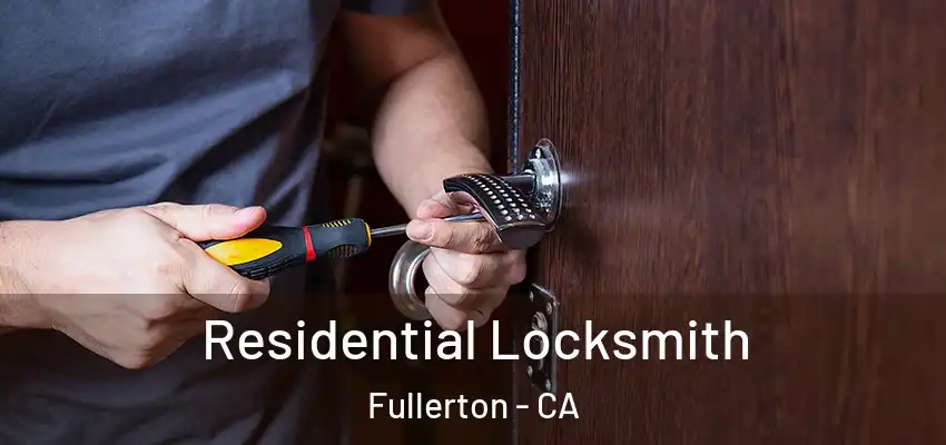  Residential Locksmith Fullerton - CA