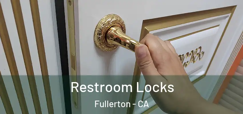  Restroom Locks Fullerton - CA