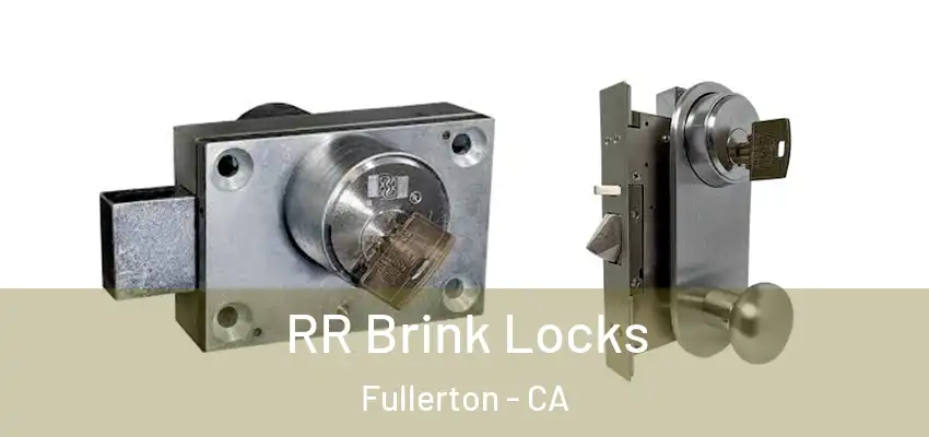  RR Brink Locks Fullerton - CA