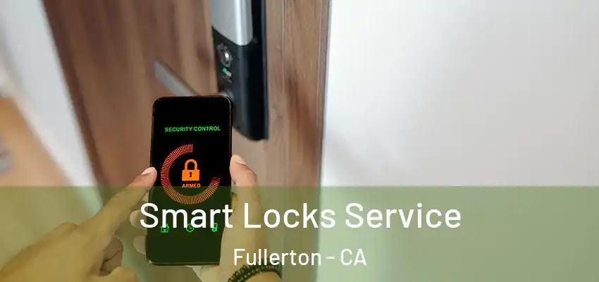  Smart Locks Service Fullerton - CA