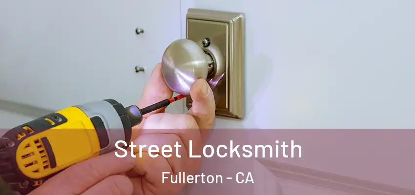  Street Locksmith Fullerton - CA