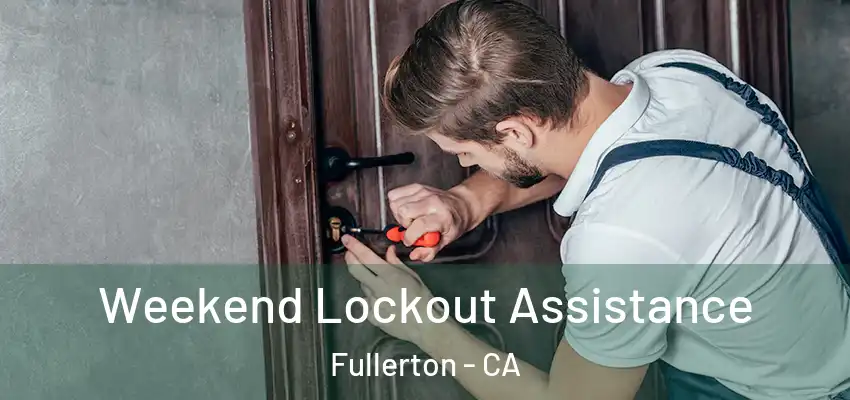  Weekend Lockout Assistance Fullerton - CA