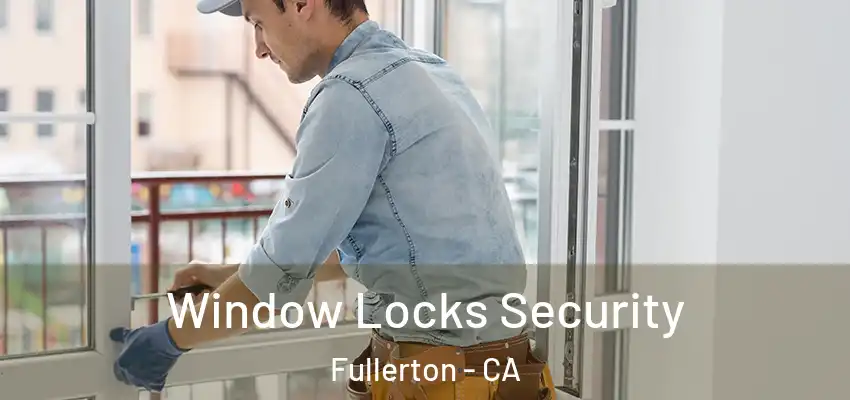  Window Locks Security Fullerton - CA